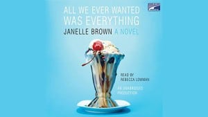All We Ever Wanted Was Everything audiobook