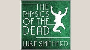 The Physics of the Dead audiobook